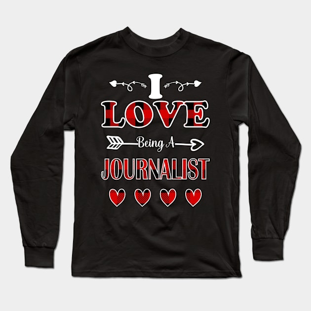 I Love Being A Journalist Long Sleeve T-Shirt by loveshop